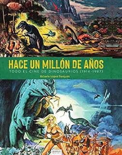 Hace Un Millon De Años. Todo El Cine De Dinosaurios (1941-1987)
