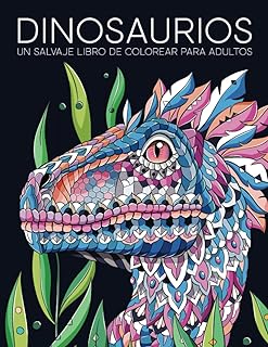 Dinosaurios: un salvaje libro de colorear para adultos Tapa blanda
