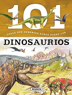 Los Dinosaurios (101 cosas que deberías saber sobre)